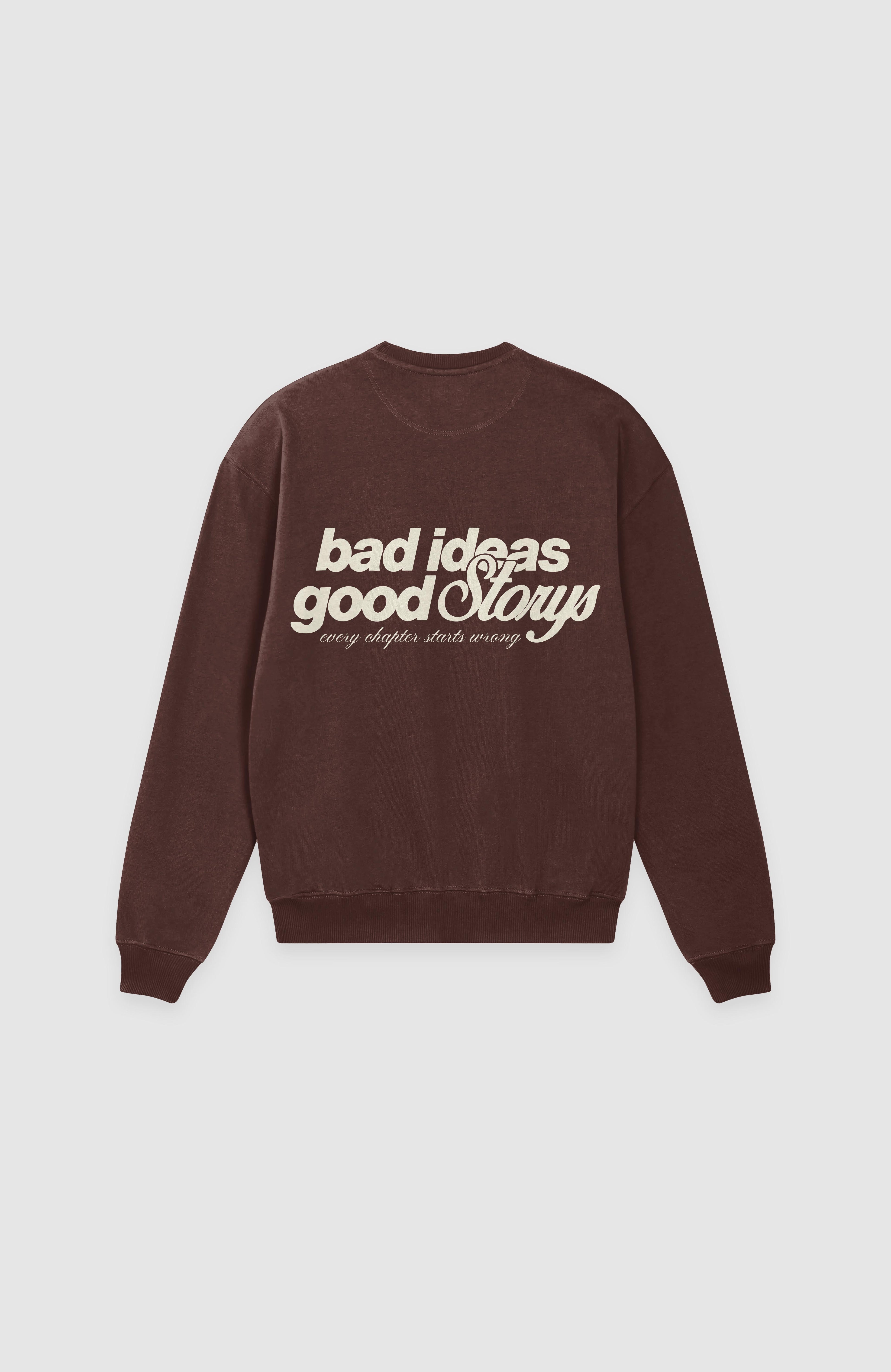 BAD IDEAS GOOD STORIES SWEATSHIRT