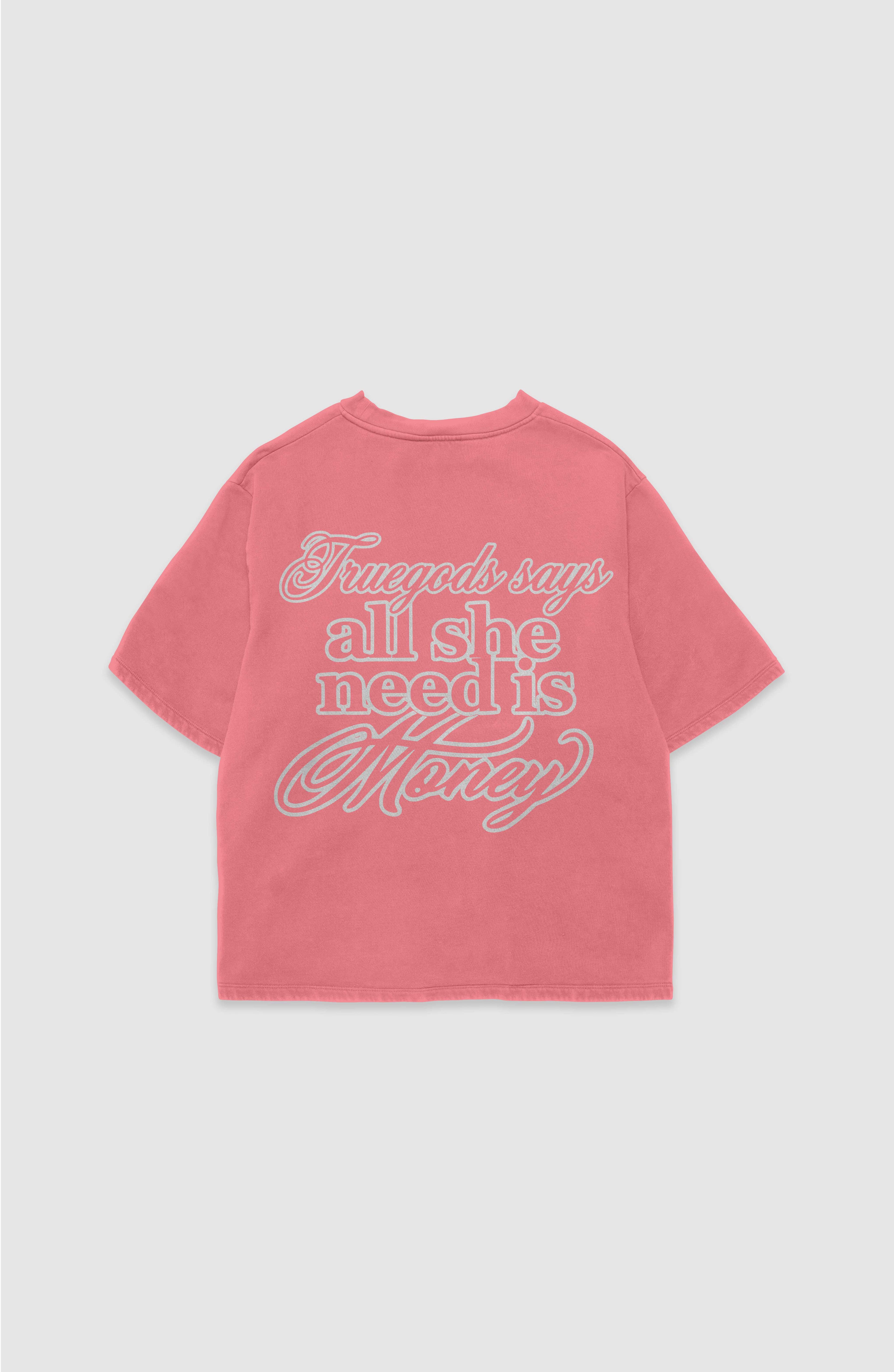 All she need is money T-shirt